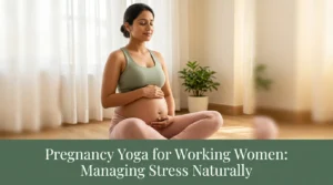 Pregnancy Yoga for Working Women